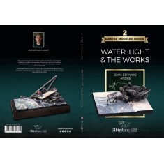 Master Modeler Series #2 Water, Light & The Works By Jean Bernard Andre (English, 216 pages)