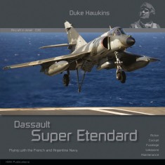 Aircraft in Detail: Dassault Super Etendard w/French n Argentine Navy (116 pages, English)