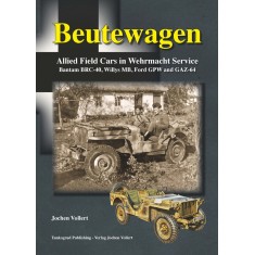 BEUTEWAGEN: Allied Field Cars in Wehrmacht Service (160 pages)