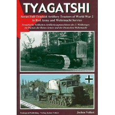 TYAGATSHI - WWII Soviet Full-Tracked Artillery Tractors in Red Army and Wehrmacht Service