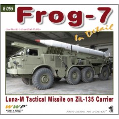 Frog-7 in Detail - luna-M Tactical Missile on Zil-135 Carrier (108 pages)