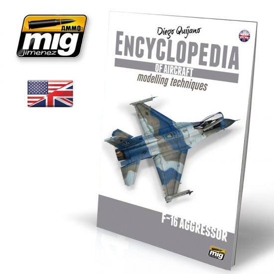 Encyclopedia of Aircraft Modelling Techniques - Vol.6 - F16 Aggressor (English) Encyclopedia of Aircraft Modelling Techniques - Vol.6 - F16 Aggressor (English)