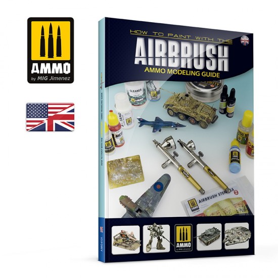 Ammo Modelling Guide - How To Paint with The Airbrush (English, 180 pages) Ammo Modelling Guide - How To Paint with The Airbrush (English, 180 pages)