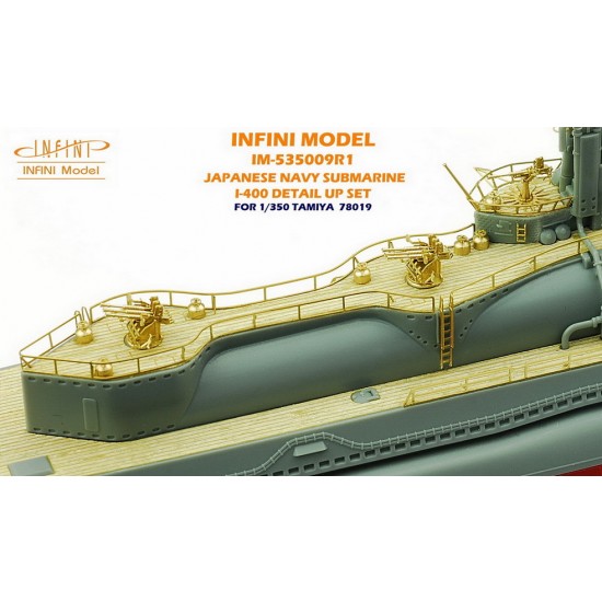 1/350 IJN Submarine I-400 Detail-up Set for Tamiya kit #78019 1/350 IJN Submarine I-400 Detail-up Set for Tamiya kit #78019