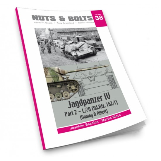 Nuts & Bolts Vol.38 - Jagdpanzer IV Part.2 L/70 SdKfz. 162/1 Vomag & Alkett (208 pages) Nuts & Bolts Vol.38 - Jagdpanzer IV Part.2 L/70 SdKfz. 162/1 Vomag & Alkett (208 pages)