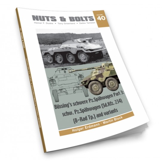 Nuts & Bolts Vol.40 - Bussings Schwere Panzerspahwagen Part.3 SdKfz. 234 (208 pages)