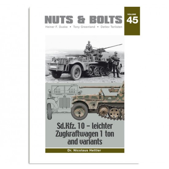 Nuts & Bolts Vol.45 SdKfz. 10 leichter Zugkraftwagen 1 ton and variants (240 pages) Nuts & Bolts Vol.45 SdKfz. 10 leichter Zugkraftwagen 1 ton and variants (240 pages)