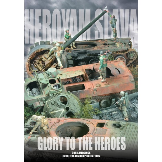 Heroyam Slava - Glory to the Heroes: Anatomy of a Diorama (B5, 72pp, full colour)