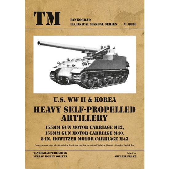 Vehicles Technical Manual Vol.30 WWII & Korea War US M12, M40, M43