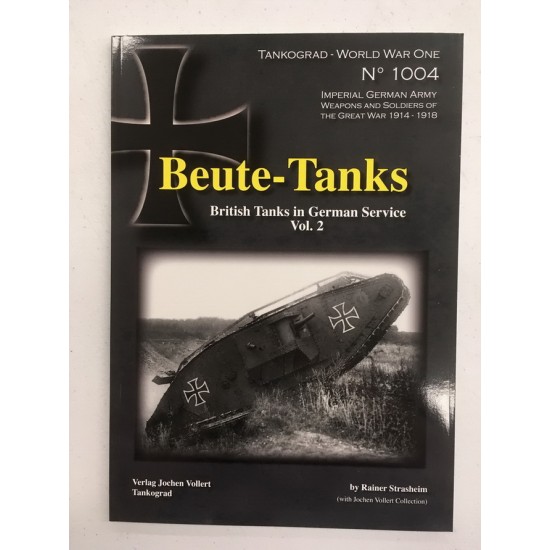 WWI Special Vol.4 British BEUTE-TANKS in German Service Vol. 2 (English, 192 pages)