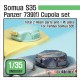 1/35 Somua S35 Panzer 739(f) Cupola Set for Tamiya kit