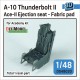 1/48 Fairchild Republic A-10 Thunderbolt II Ace-II Ejection Seat (Fabric pad) for Academy kit